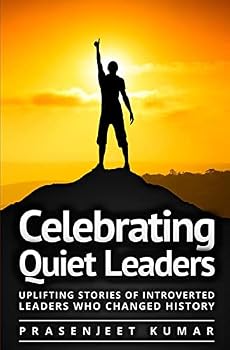 Paperback Celebrating Quiet Leaders: Uplifting Stories of Introverted Leaders Who Changed History Book