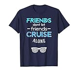 Friends Don't Let Friends Cruise Alone Tee Shirt