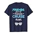 Friends Don't Let Friends Cruise Alone Tee Shirt
