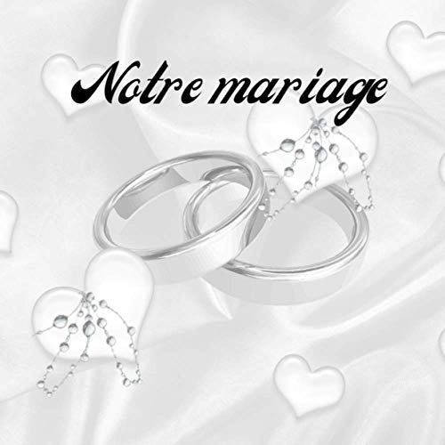 Notre Mariage: Album de mariage | Carnet de souvenirs de photos et dédicaces des personnes que vous aimez | 100 pages ornées d'un couple de mariés