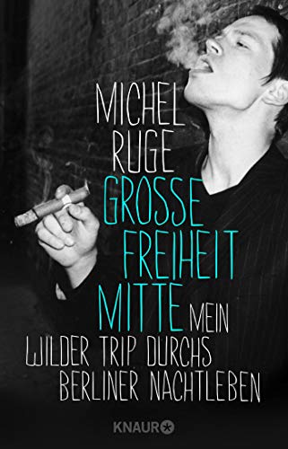 Große Freiheit Mitte: Mein wilder Trip durchs Berliner Nachtleben Große Freiheit Mitte: Mein wilder Trip durchs Berliner Nachtleben