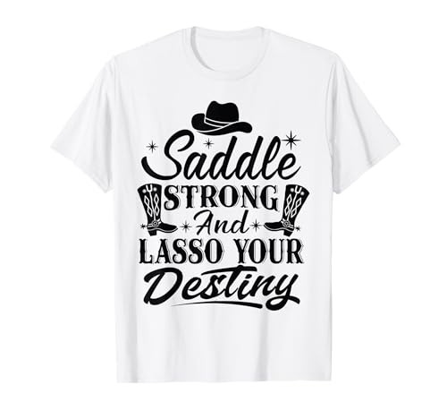 Saddle Strong And Lasso Your Destiny - Cowgirl Inspirational Camiseta