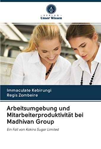 Arbeitsumgebung und Mitarbeiterproduktivität bei Madhivan Group: Ein Fall von Kakira Sugar Limited