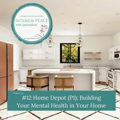 #12 Home Depot (P1): Building Your Mental Health in Your Home