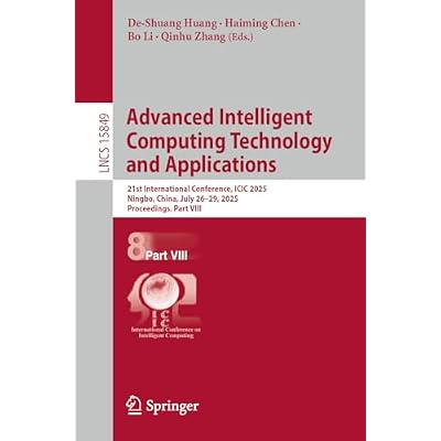 Advanced Intelligent Computing Technology and Applications: 21st International Conference, ICIC 2025, Ningbo, China, July 26&ndash;29, 2025, Proceedings, Part ... Notes in Computer Science Book 15849)