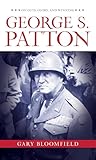 George S. Patton: On Guts, Glory, and Winning