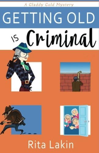 Getting Old is Criminal (Gladdy Gold Mystery)