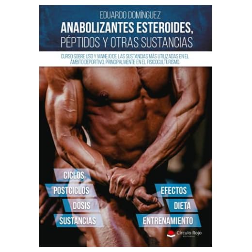 Anabolizantes esteroides, péptidos y otras sustancias. Curso sobre uso y manejo de las sustancias más utilizadas en el ámbito deportivo, principalmente el fisicoculturismo (NOVELA)