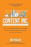 Content Inc., Second Edition: Start a Content-First Business, Build a Massive Audience and Become...