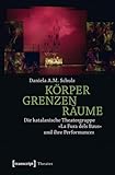 Körper – Grenzen – Räume: Die katalanische Theatergruppe »La Fura dels Baus« und ihre Performances
