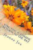Ying-Ying 4: Jasmine Returns to the Bay 1519570325 Book Cover