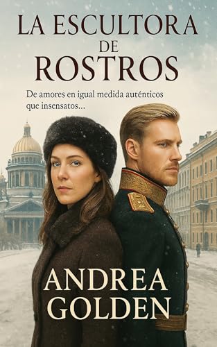 La escultora de Rostros: (NOVELA HISTÓRICA, NOVELA ROMÁNTICA, INTRIGAS FAMILIARES) (Libros históricos románticos de Andrea Golden) La escultora de Rostros: (NOVELA HISTÓRICA, NOVELA ROMÁNTICA, INTRIGAS FAMILIARES) (Libros históricos románticos de Andrea Golden)