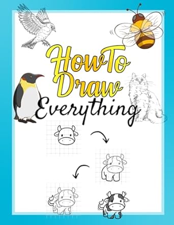 How To Draw Everything: Step-by-Step Guide to draw Emotions, Animals ...
