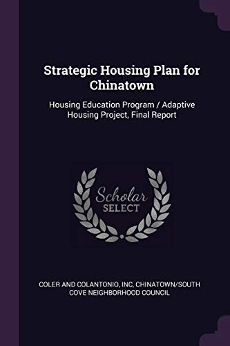 Strategic Housing Plan for Chinatown: Housing Education Program / Adaptive Housing Project, Final Report