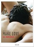 Make Love. Das Männerbuch: Mit Fotografien von Stefanie Moshammer, Olaf Blecker, Monika Höfler, Vitali Gelwich und Infografiken von Ole Häntzschel - Marc Rackelmann 