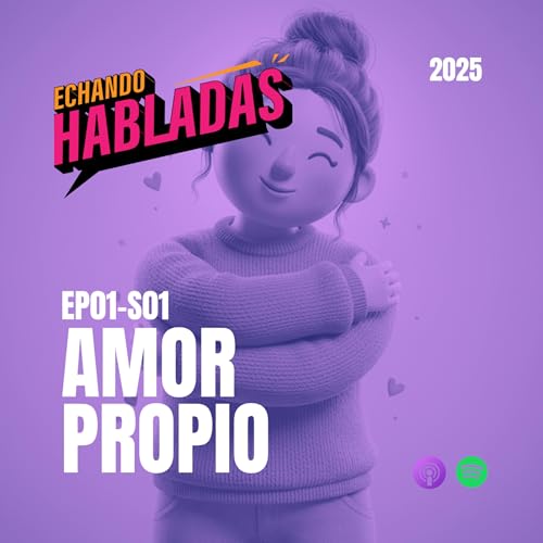 Echando Habladas | Inicio de temporada | 2023 | EP01: Amor propio