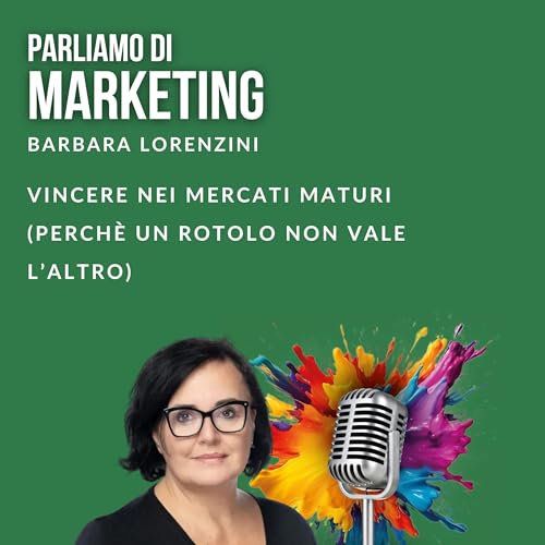 Vincere nei mercati maturi (perch&egrave; un rotolo non vale l'altro) copertina