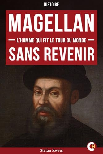 Magellan: L’Homme qui fit le tour du monde sans revenir
