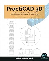 PractiCAD 3D: 100 ejercicios de diseño 3D paramétrico para ingenieros, estudiantes y creadores (Spanish Edition) B0F543KJL8 Book Cover
