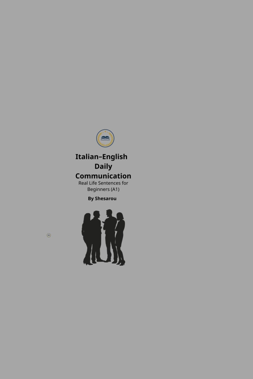 Italian-English Daily Communication: Real Life Sentences for Beginnersù