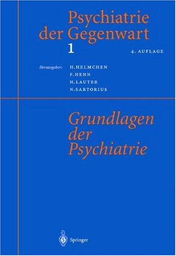Psychiatrie Der Gegenwart 1: Grundlagen Der Psychiatrie