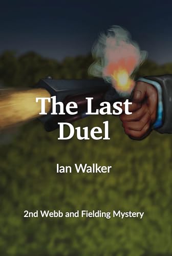 The last duel (Webb and Fielding Mystery Book 2)