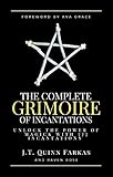 The Complete Grimoire of Incantations: Unlock the Power of Magick with 777 Incantations...