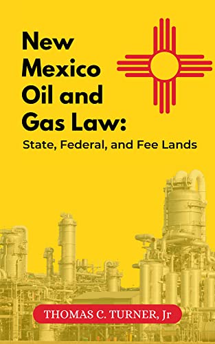 New Mexico Oil and Gas Law: State, Federal and Fee Lands