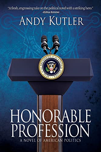 Honorable Profession: A Novel of American Politics