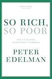 So Rich, So Poor: Why It's So Hard to End Poverty in America