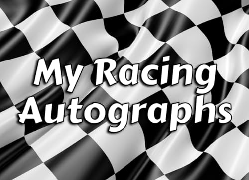 Racing Autograph Book: Sports Themed Autograph Notepad For Kids and Adults, Collect Signatures of Your Favorite Stars
