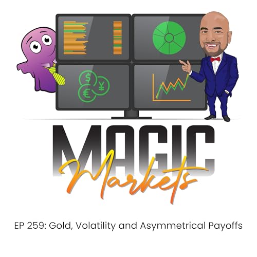 Magic Markets #259: Gold, Volatility and Asymmetrical Payoffs