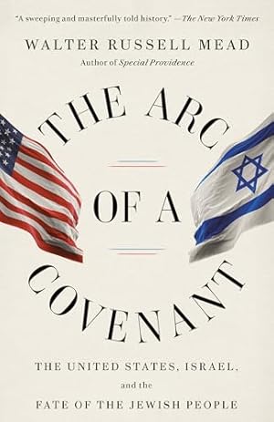 The Arc of a Covenant: The United States, Israel, and the Fate of the Jewish People