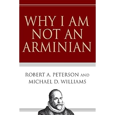 Why I Am Not an Arminian