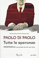 Tutte le speranze: Montanelli raccontato da chi non c'era 8817072494 Book Cover