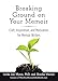 Breaking Ground on Your Memoir: Craft, Inspiration, and Motivation for Memoir Writers