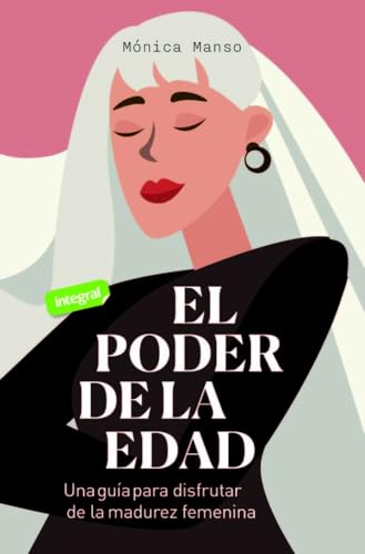 El poder de la edad: Una guía para disfrutar de la madurez femenina (SALUD)