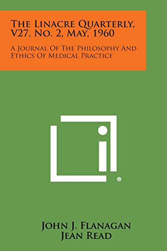 The Linacre Quarterly, V27, No. 2, May, 1960: A Journal of the Philosophy and Ethics of Medical Practice