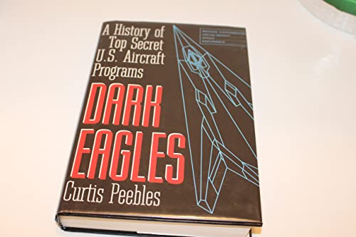 Image of Dark Eagles: History of U.S. Black Aircraft Programs