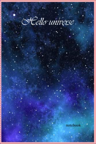 Hello Universe, Blank Lined College Ruled 6 x 9 Journal Notebook Personal Diary, Work,Office, Travel