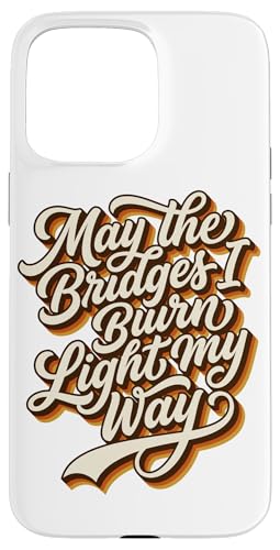 May The Bridges I Burn Light My Way 70�N�ピ�B���e�[�W �X�}�z�P�[�X iPhone 15 Pro Max �p