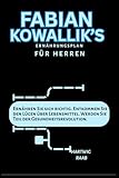 Fabian Kowallik's Ernährungsplan für Herren: Ernähren Sie sich richtig. Entkommen Sie den Lügen über Lebensmittel. Werden Sie Teil der Gesundheitsrevolution.