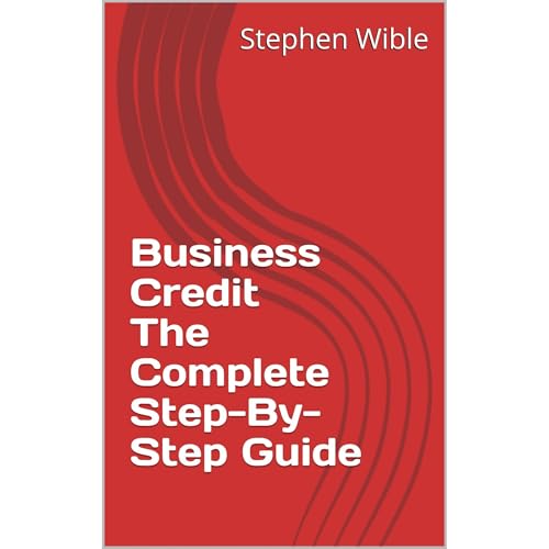 Business Credit The Complete Step-By-Step Guide by Stephen Wible, Ty Crandall episode artwork