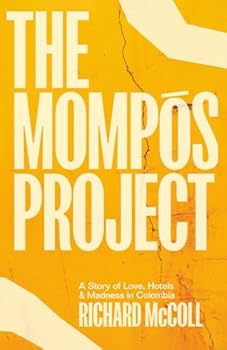 Paperback The Mompós Project: A Tale of Love, Hotels and Madness in Colombia Book