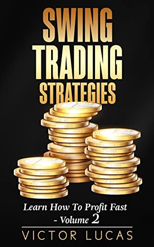 Swing Trading Strategies: Learn How to Profit Fast ? Volume 2 (Swing Trading Strategies Victor Lucas)
