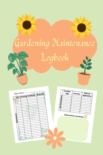 Gardening Maintenance Logbook: Growing Green: Cultivating Success Through Maintenance, Soil Amendments, and Observations