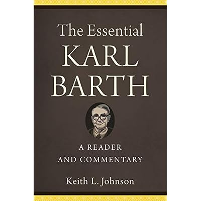 The Essential Karl Barth: A Reader and Commentary