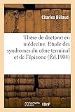  Thèse de Doctorat En Médecine. Contribution À l\'Étude Des Syndromes Du Cône Terminal Et de l\'Épicone