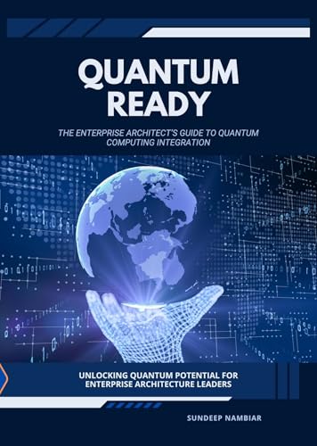 Quantum Ready: Unlocking Quantum Potential for Enterprise Architecture Leaders (QuantumReady Book 1)