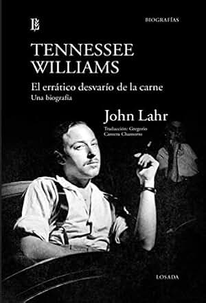 Tennessee Williams. El errático desvarío de la carne. Una biografía